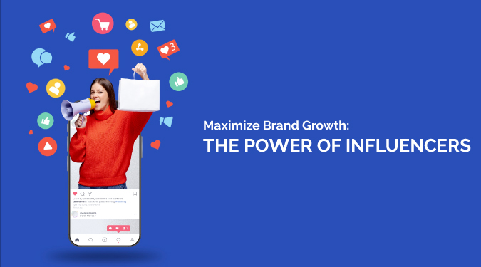 Maximize brand growth: The power of influencer marketing